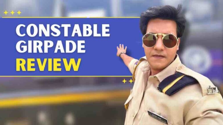 Constable Girpade Season 1 Review: A Packed Punch of Laugh, Love And Law!